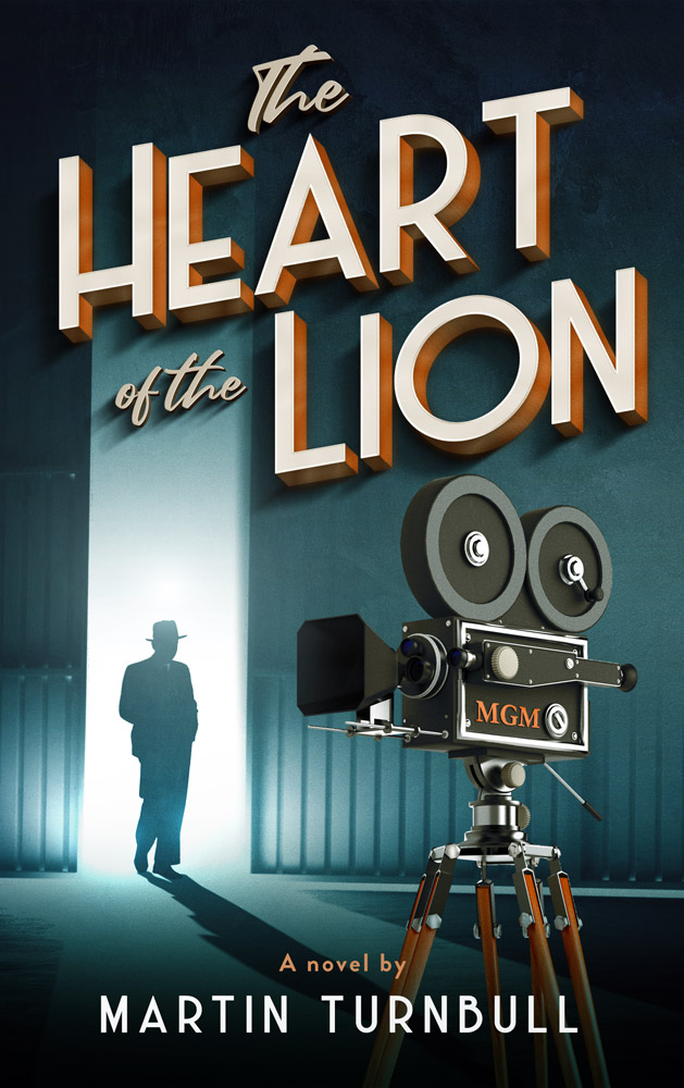 "The Heart of the Lion: a novel by of Irving Thalberg's Hollywood" by Martin Turnbull